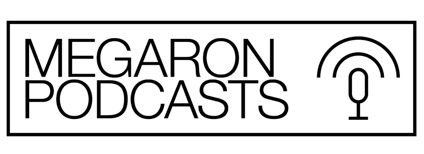 Megaron Podcasts